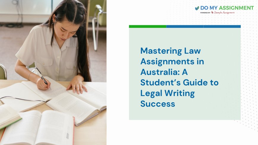 Mastering Law Assignments in Australia: A Student’s Guide to Legal Writing Success