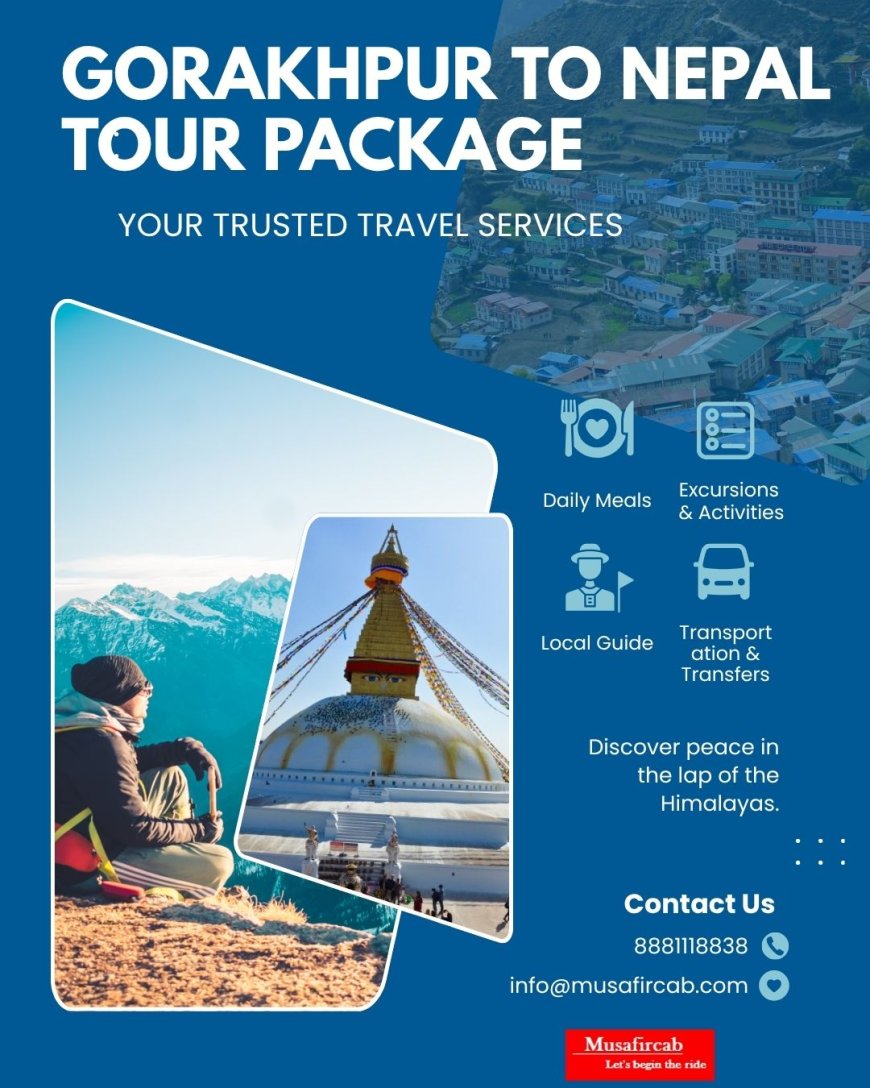 Discover Nepal from Gorakhpur – A Journey to the Roof of the Nepal