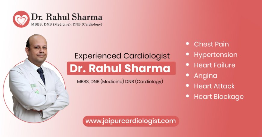 Cardiologist in Jaipur: Expert Heart Care Close to Home