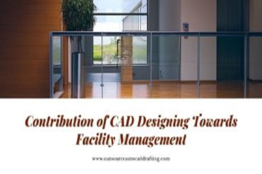 Exploring CAD Services and Mechanical Drafting Services: Precision That Powers Innovation