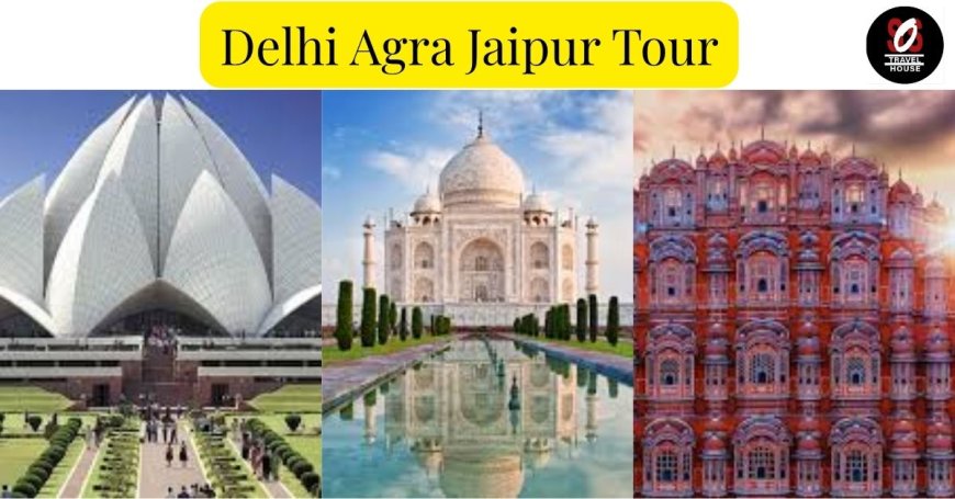 Delhi Agra Jaipur Tour Packages: Explore Iconic Cities & Culture