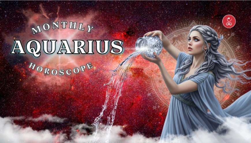 Aquarius Monthly Horoscope June 2025 – Love to Career
