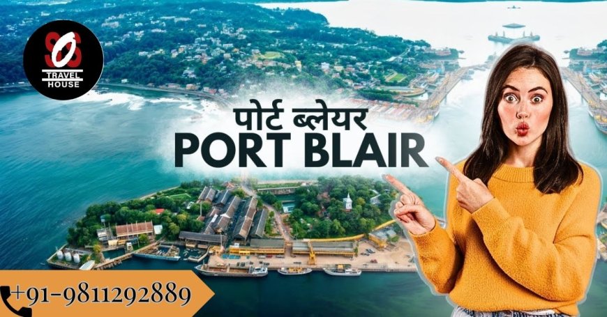 Port Blair Tour Package: Tropical Escapade in the Andamans