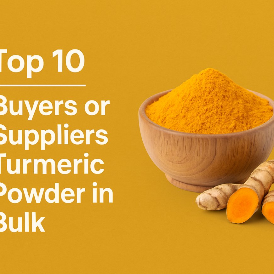 Top 10 Buyers or Suppliers Turmeric Powder in Bulk